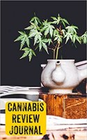 Cannabis Review Journal: Marijuana Logbook, Tracker 6x9 Inches, 120 Custom Pages