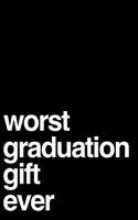 Worst Graduation Gift Ever