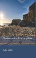 Shadows on the Rock: Large Print