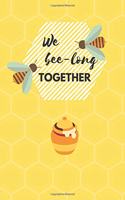 We Bee-Long Together