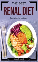 THE BEST RENAL DIET : EASY RECIPES FOR B