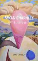 Bryan Charnley - Art & Adversity