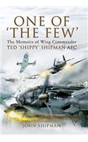 One of 'the Few': the Memoirs of Wing Commander Ted 'Shippy' Shipman Afc