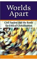 Worlds Apart: Civil Society and the Battle for Ethical Globalization