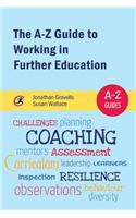 The A-Z Guide to Working in Further Education