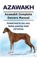 Azawakh. Azawakh Complete Owners Manual. Azawakh book for care, costs, feeding, grooming, health and training.