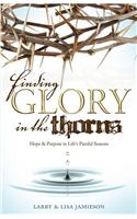 Finding Glory in the Thorns: Hope & Purpose in Life's Painful Seasons