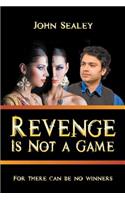 Revenge Is Not a Game