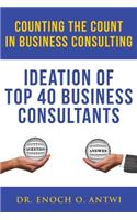 Counting The Count In Business Consulting: Ideation of Top 40 Business Consultants