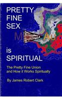 Pretty Fine Sex Is Spiritual