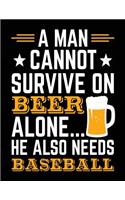 A Man Cannot Survive on Beer Alone... He Also Needs Baseball