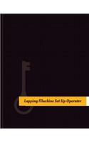 Lapping-Machine Set-Up Operator Work Log