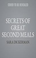 Secrets of Great Second Meals: Flexible Modern Recipes That Value Time and Limit Waste