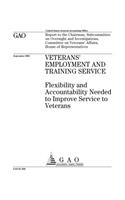 Veterans' Employment and Training Service: Flexibility and Accountability Needed to Improve Service to Veterans