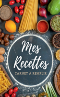 Carnet de recettes à remplir: Mes recettes - Livre de cuisine personnalisable, grand format