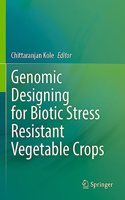 Genomic Designing for Biotic Stress Resistant Vegetable Crops