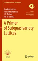 A Primer of Subquasivariety Lattices