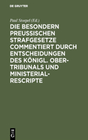 besondern Preussischen Strafgesetze commentiert durch Entscheidungen des Königl. Ober-Tribunals und Ministerial-Rescripte