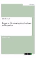 Toward an E-Learning Adoption, Readiness and Integration