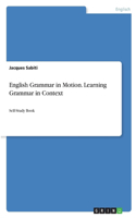 English Grammar in Motion. Learning Grammar in Context