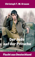 Der Jude auf der Pritsche: Flucht aus Deutschland