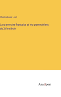La grammaire française et les grammairiens du XVIe siècle