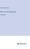 Notes from the Underground: in large print