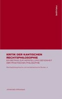 Kritik Der Kantischen Rechtsphilosophie: Ein Beitrag Zur Herstellung Der Einheit Der Praktischen Philosophie (Rechtsphilosophische Und Rechtshistorische Studien)