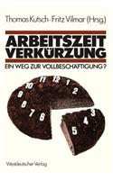 Arbeitszeitverkürzung -- Ein Weg Zur Vollbeschäftigung?