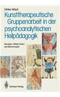 Kunsttherapeutische Gruppenarbeit in Der Psychoanalytischen Heilpädagogik