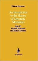 Vaulted Structures and Elastic Systems (Pt. 2) (An Introduction to the History of Structural Mechanics)