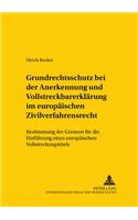 Grundrechtsschutz bei der Anerkennung und Vollstreckbarerklaerung im europaeischen Zivilverfahrensrecht