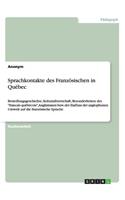 Sprachkontakte des Französischen in Québec: Besiedlungsgeschichte, Kolonialherrschaft, Besonderheiten des "francais québécois", Anglizismen bzw. der Einfluss der anglophonen Umwelt auf die fra(German)