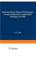 Hans Des Berner Milizen Erinnerungen Aus Dem Lombardisch-Sardinischen Feldzuge Von 1848