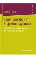 Kommunikation im Projektmanagement: Aufgabenfelder und Funktionen der Projektkommunikation(German)
