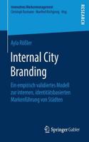 Internal City Branding: Ein empirisch validiertes Modell zur internen, identitätsbasierten Markenführung von Städten(Innovatives Markenmanagement)