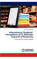 International Students' Perceptions of & Attitudes Towards E-Resources