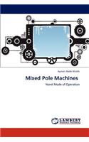 Mixed Pole Machines