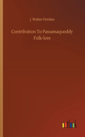 Contribution To Passamaquoddy Folk-lore