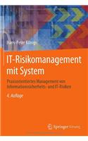 It-Risikomanagement Mit System: Praxisorientiertes Management Von Informationssicherheits- Und It-Risiken