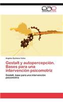 Gestalt y autopercepción. Bases para una intervención psicomotriz: (Spanish)