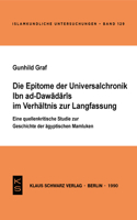 Die Epitome Der Universalchronik Ibn Ad-Dawadaris Im Verhältnis Zur Langfassung: Eine Quellenkritische Studie Zur Geschichte Der Ägyptischen Mamluken
