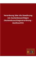 Verordnung Uber Die Gewahrung Von Auslandszuschlagen (Auslandszuschlagsverordnung - Auslzuschlv)