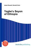 Yagbe'u Seyon of Ethiopia