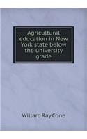 Agricultural Education in New York State Below the University Grade