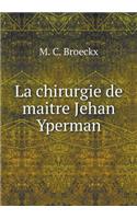 La Chirurgie de Maitre Jehan Yperman