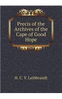 Precis of the Archives of the Cape of Good Hope