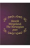 Henrik Wergeland. The Norwegian poet