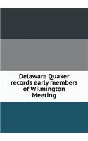 Delaware Quaker records early members of Wilmington Meeting