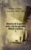 Historia de la guerra civil, y de los partidos liberal y carlista